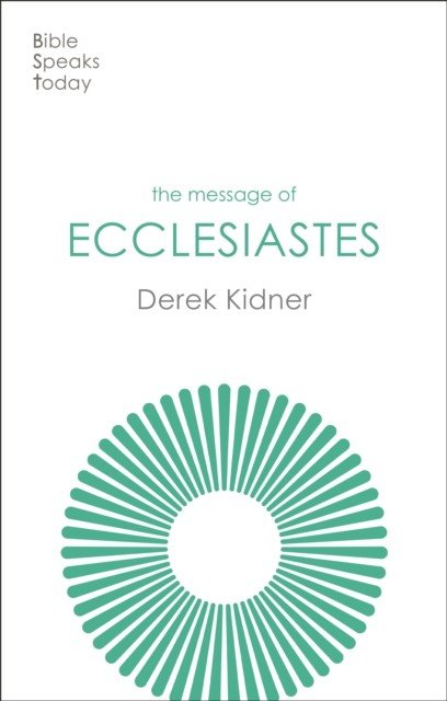Message of Ecclesiastes - A Time To Mourn And A Time To Dance (Kidner Derek)(Paperback / softback)
