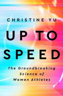 Up to Speed: The Groundbreaking Science of Women Athletes (Yu Christine)(Pevná vazba)