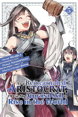 As a Reincarnated Aristocrat, I'll Use My Appraisal Skill to Rise in the World 5 (Manga) (Inoue Natsumi)(Paperback)