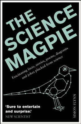The Science Magpie: Fascinating Facts, Stories, Poems, Diagrams and Jokes Plucked from Science (Flynn Simon)(Paperback)