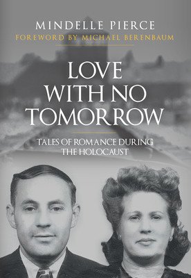 Love with No Tomorrow: Tales of Romance During the Holocaust (Pierce Mindelle)(Paperback)