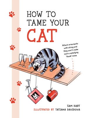 How to Tame Your Cat (Hart Sam)(Pevná vazba)