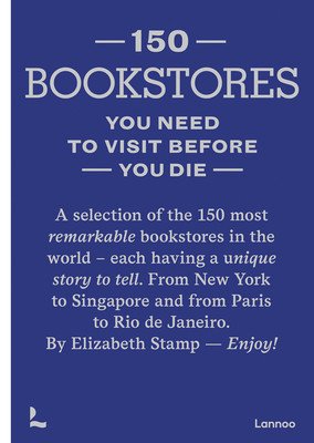150 Bookstores You Need to Visit Before You Die (Stamp Elizabeth)(Pevná vazba)