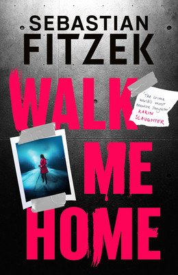 Walk Me Home (Fitzek Sebastian)(Paperback)