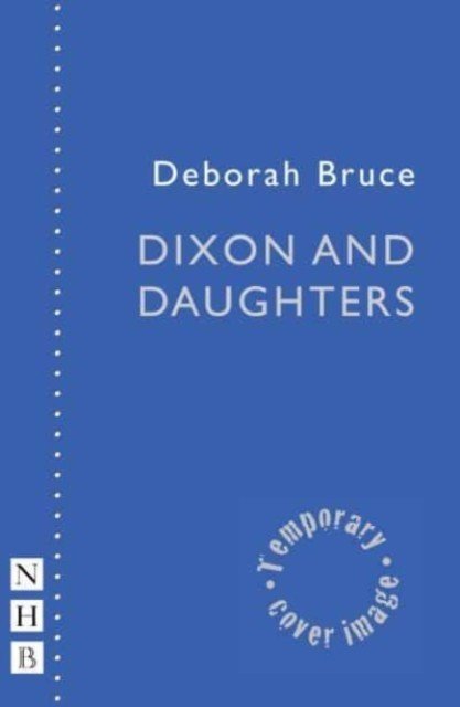 Dixon and Daughters (Bruce Deborah)(Paperback / softback)