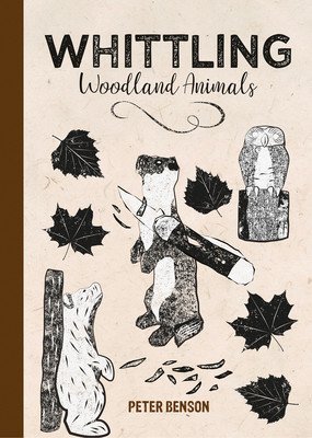Whittling Woodland Animals (Benson)(Pevná vazba)