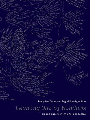 Leaning Out of Windows: An Art and Physics Collaboration (Koenig Ingrid)(Paperback)