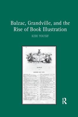 Balzac, Grandville, and the Rise of Book Illustration (Yousif Keri)(Paperback)