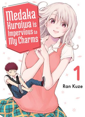 Medaka Kuroiwa Is Impervious to My Charms 1 (Kuze Ran)(Paperback)
