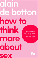 How To Think More About Sex (de Botton Alain)(Paperback / softback)