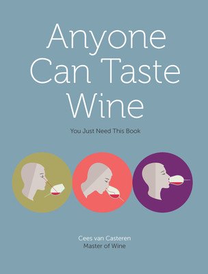 Anyone Can Taste Wine: (You Just Need This Book) (Van Casteren Cees)(Pevná vazba)