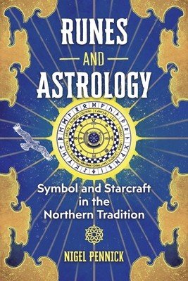Runes and Astrology: Symbol and Starcraft in the Northern Tradition (Pennick Nigel)(Paperback)