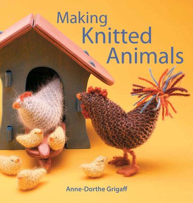 Making Knitted Animals (Grigaff Anne-Dorthe)(Paperback)