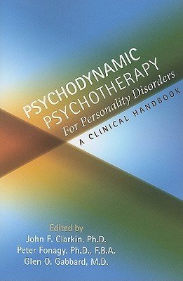 Psychodynamic Psychotherapy for Personality Disorders: A Clinical Handbook (Clarkin John F.)(Paperback)