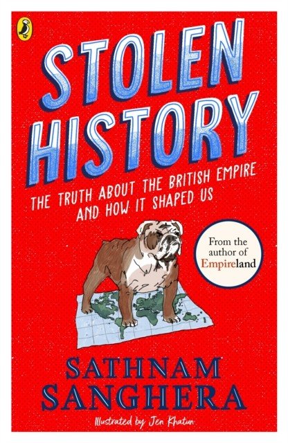 Stolen History - The truth about the British Empire and how it shaped us (Sanghera Sathnam)(Paperback / softback)