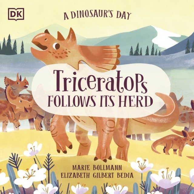 Dinosaur's Day: Triceratops Follows Its Herd (Bedia Elizabeth Gilbert)(Paperback / softback)