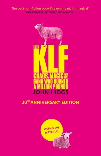 KLF - Chaos, Magic and the Band who Burned a Million Pounds (Higgs John)(Pevná vazba)