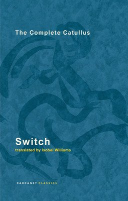 Switch: The Complete Catullus (Williams Isobel)(Paperback)
