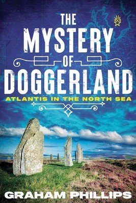 The Mystery of Doggerland: Atlantis in the North Sea (Phillips Graham)(Paperback)