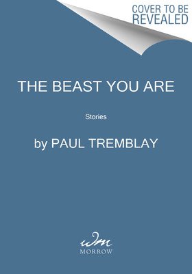 The Beast You Are: Stories (Tremblay Paul)(Pevná vazba)