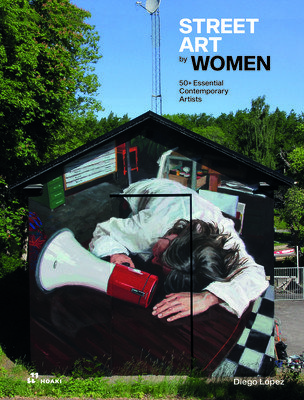 Street Art by Women: 50+ Essential Contemporary Artists (Lpez Diego)(Pevná vazba)