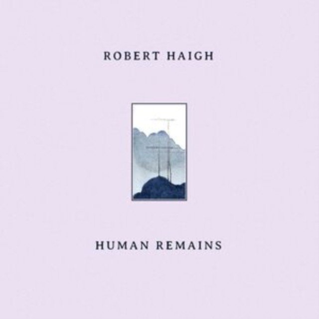 Human Remains (Robert Haigh) (Vinyl / 12