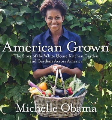 American Grown: The Story of the White House Kitchen Garden and Gardens Across America (Obama Michelle)(Pevná vazba)