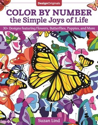 Color by Number the Simple Joys of Life: 30+ Designs Featuring Flowers, Butterflies, Puppies, and More (Lind Suzan)(Paperback)