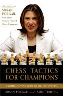 Chess Tactics for Champions: A Step-By-Step Guide to Using Tactics and Combinations the Polgar Way (Polgar Susan)(Paperback)