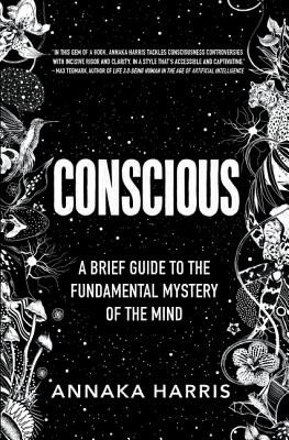 Conscious: A Brief Guide to the Fundamental Mystery of the Mind (Harris Annaka)(Pevná vazba)