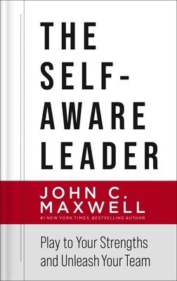 The Self-Aware Leader: Play to Your Strengths, Unleash Your Team (Maxwell John C.)(Pevná vazba)