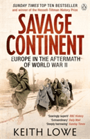 Savage Continent - Europe in the Aftermath of World War II (Lowe Keith)(Paperback / softback)