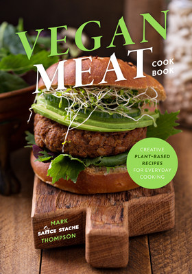 Making Vegan Meat: The Plant-Based Food Science Cookbook (Plant-Based Protein, Vegetarian Diet, Vegan Cookbook, Seitan Recipes) (Thompson Mark)(Paperback)