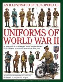 An Illustrated Encyclopedia of Uniforms of World War II: An Expert Guide to the Uniforms of Britain, America, Germany, USSR and Japan, Together with O (North Jonathan)(Pevná vazba)