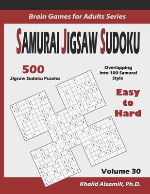 Samurai Jigsaw Sudoku: 500 Easy to Hard Jigsaw Sudoku Puzzles Overlapping into 100 Samurai Style (Alzamili Khalid)(Paperback)