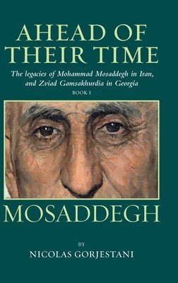 Mosaddegh: The Legacies of Mohammad Mosaddegh in Iran, and Zviad Gamaskhurdia in Georgia (Gorjestani Nicolas)(Pevná vazba)