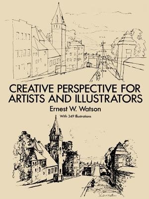 Creative Perspective for Artists and Illustrators (Watson Ernest W.)(Paperback)