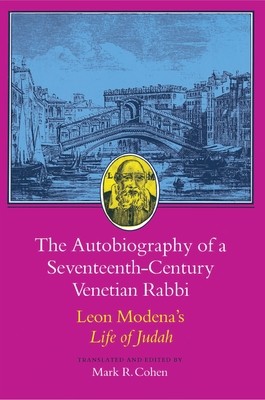 The Autobiography of a Seventeenth-Century Venetian Rabbi: Leon Modena's Life of Judah (Modena Leone)(Paperback)