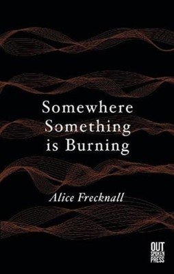 Somewhere Something is Burning (Frecknall Alice)(Paperback / softback)
