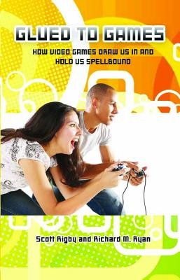 Glued to Games: How Video Games Draw Us in and Hold Us Spellbound (Rigby Scott)(Pevná vazba)