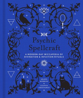Psychic Spellcraft, 12: A Modern-Day Wiccapedia of Divination & Intuition Rituals (Robbins Shawn)(Pevná vazba)