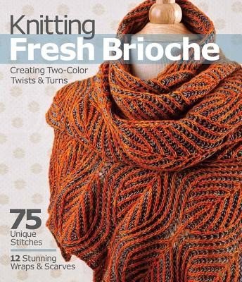 Knitting Fresh Brioche: Creating Two-Color Twists & Turns (Marchant Nancy)(Paperback)