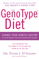 GenoType Diet - Change Your Genetic Destiny to Live the Longest, Fullest and Healthiest Life Possible (D'Adamo Dr Peter)(Paperback / softback)
