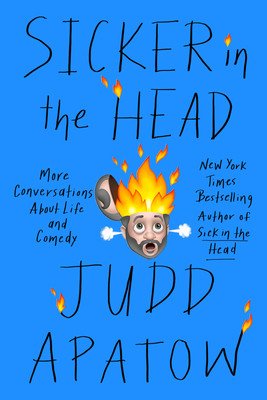 Sicker in the Head: More Conversations about Life and Comedy (Apatow Judd)(Pevná vazba)