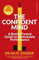 Confident Mind - A Battle-Tested Guide to Unshakable Performance (Zinsser Nathaniel)(Paperback / softback)