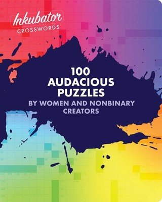 Inkubator Crosswords: 100 Audacious Puzzles by Women and Nonbinary Creators (Bennett Tracy)(Paperback)