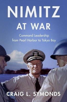 Nimitz at War: Command Leadership from Pearl Harbor to Tokyo Bay (Symonds Craig L.)(Pevná vazba)