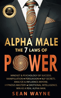 ALPHA MALE the 7 Laws of POWER: Mindset & Psychology of Success. Manipulation, Persuasion, NLP Secrets. Analyze & Influence Anyone. Hypnosis Mastery & (Wayne Sean)(Paperback)