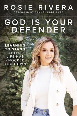 God Is Your Defender: Learning to Stand After Life Has Knocked You Down (Rivera Rosie)(Paperback)