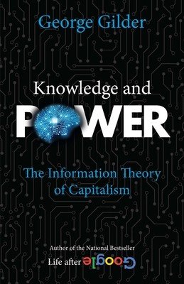 Knowledge and Power: The Information Theory of Capitalism (Gilder George)(Paperback)